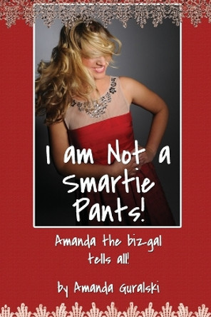 I am Not a Smartie Pants! by Jane Guralski 9780985496401