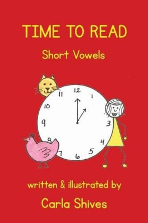 Time to Read: Short Vowels by Carla Shives 9780985554149