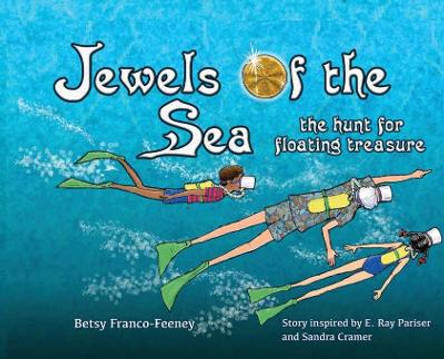 Jewels of the Sea: the hunt for floating treasure by Betsy Franco-Feeney 9780972648707