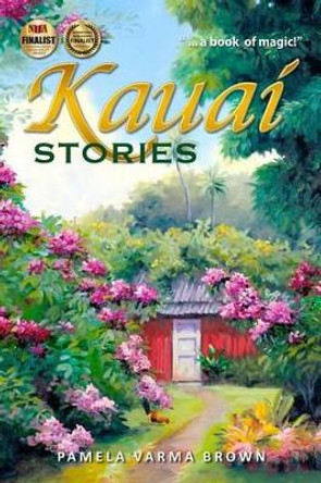 Kauai Stories by Pamela Varma Brown 9780985698355