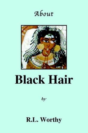 About Black Hair by R L Worthy 9780972762755