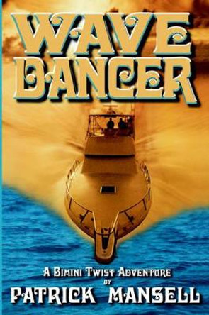 Wave Dancer- A Bimini Twist Adventure by Patrick Mansell 9780972856416