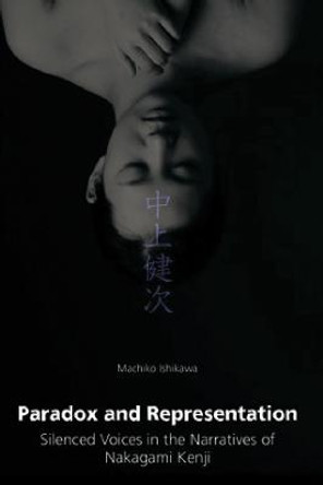 Paradox and Representation: Silenced Voices in the Narratives of Nakagami Kenji by Machiko Ishikawa