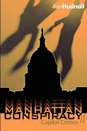 Manhattan Conspiracy: Capital Crimes by Ken Hudnall 9780975492314