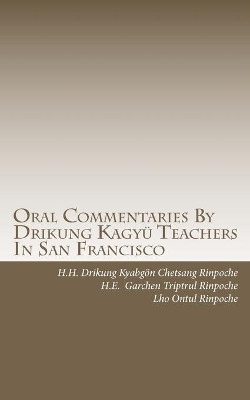 Oral Commentaries By Drikung Kagyu Teachers In San Francisco by Jeffery A Beach 9780976305217