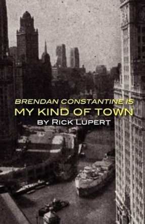 Brendan Constantine Is My Kind Of Town by Rick Lupert 9780972755566