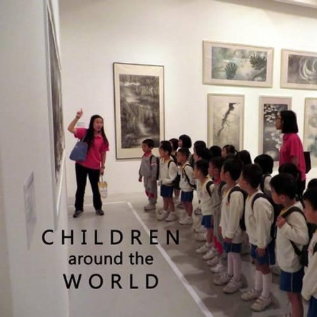 Children around the World: An eclectic collection of photos from children from all over the globe and benefitting UNICEF with 10% of the proceeds by Leo Buijs 9780973552744