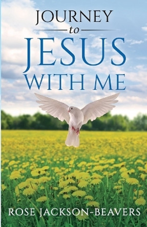 Journey to Jesus With Me by Rose Jackson-Beavers 9780975363461