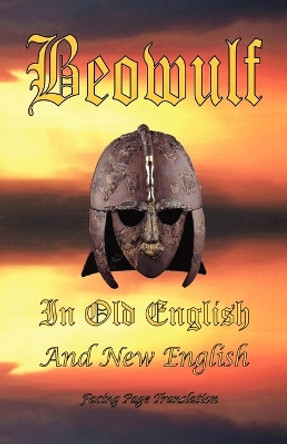 Beowulf in Old English and New English by James H Ford 9780976072652