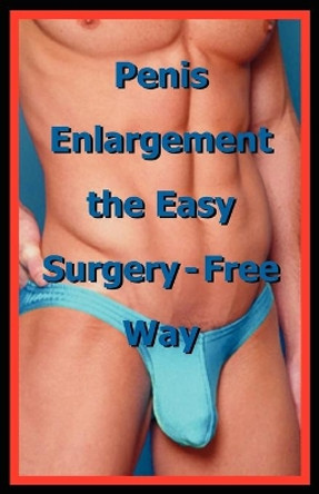 Penis Enlargement the Easy Surgery-Free Way by Life Science Institute 9780976386292