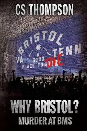 Why Bristol? by C S Thompson 9780979411687