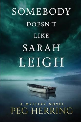 Somebody Doesn't Like Sarah Leigh by Peg Herring 9780986147555