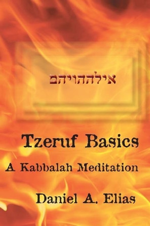Tzeruf Basics: A Kabbalah Meditation by Daniel a Elias 9780979282607