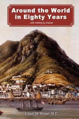 Around the World in Eighty Years by Edwin W Brown 9780979484100