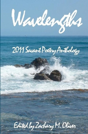 Wavelengths: 2011 Savant Anthology of Poetry by Michael Shorb 9780982998762