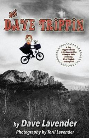 Mo' Dave Trippin: More Day Trips in the Appalachian Galaxy of Ohio, Kentucky, West Virginia and Beyond by Toril Lavender 9780980176629