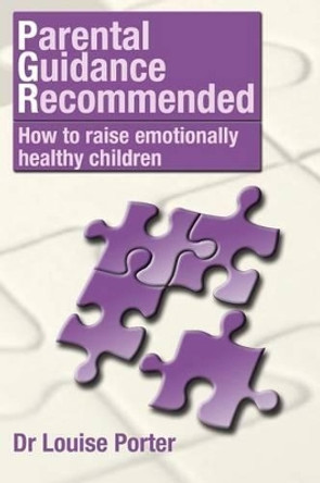 Parental guidance recommended: How to raise emotionally healthy children by Louise Porter 9780980469578