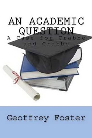 An Academic Question: A Case for Crabbe and Crabbe by Geoffrey Foster 9780980531053