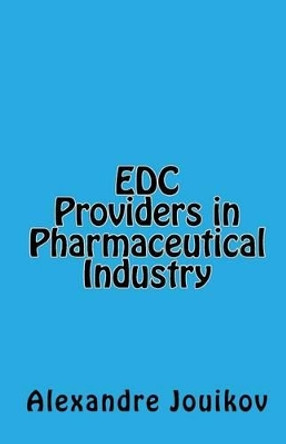 EDC Providers in Pharmaceutical Industry by Alexandre Jouikov 9780981285702