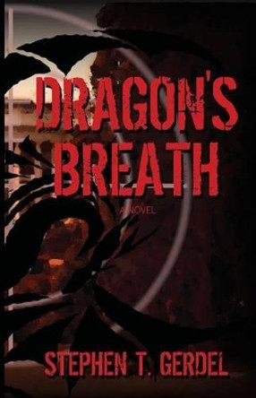 Dragon's Breath by Stephen T Gerdel 9780981454146