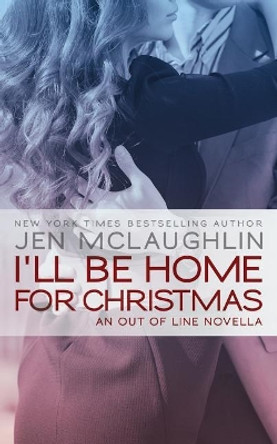 I'll be Home for Christmas by Jen McLaughlin 9780990781974