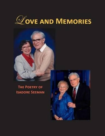 Love and Memories - The Poetry of Isadore Seeman by Isadore Seeman 9780981680422