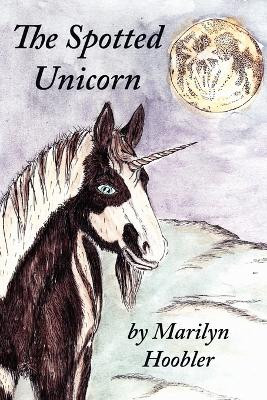 The Spotted Unicorn by Marilyn Hoobler 9780982206614