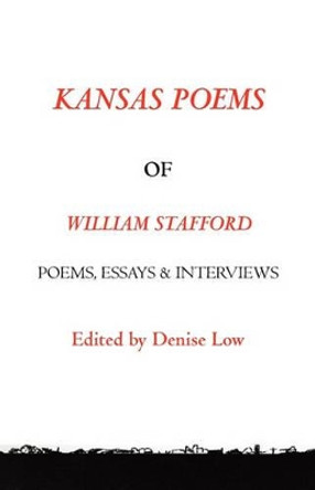 Kansas Poems of William Stafford, 2nd Edition by Denise Low 9780981733463