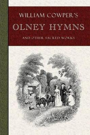 William Cowper's Olney Hymns by William Cowper 9780981750590