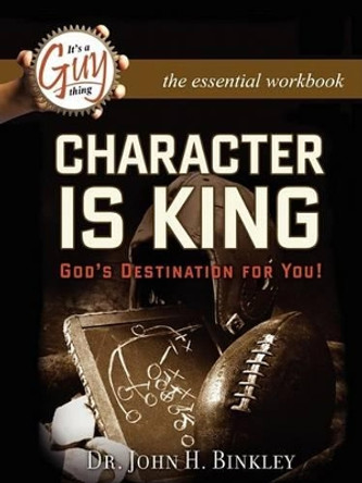 Character Is King Workbook by John H Binkley 9780981833750