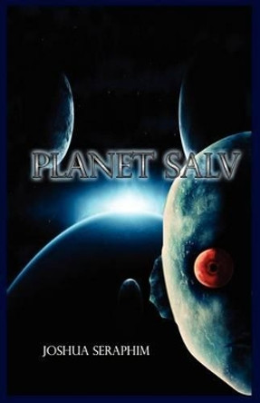 Planet Salv by Joshua Seraphim 9780982999264