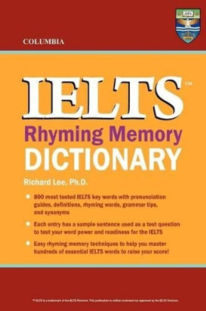 Columbia IELTS Rhyming Memory Dictionary by Richard Lee Ph D 9780987977823