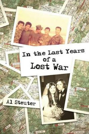 In the Last Years of a Lost War by Al Steuter 9780988778504