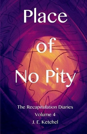 Place of No Pity by J E Ketchel 9780980050677