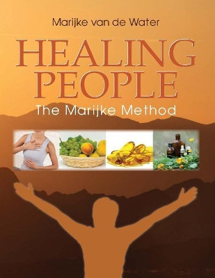 Healing People: The Marijke Method by Marijke Van De Water 9780981049212
