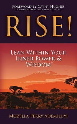 Rise!: Lean Within Your Inner Power & Wisdom(TM) by Mozella Perry Ademiluyi 9780981964430