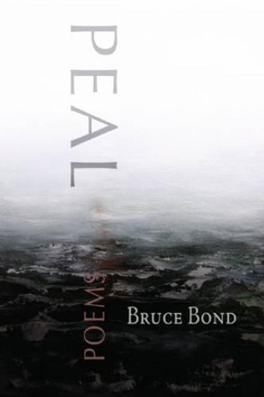 Peal: Poems by Bruce Bond 9780981968704