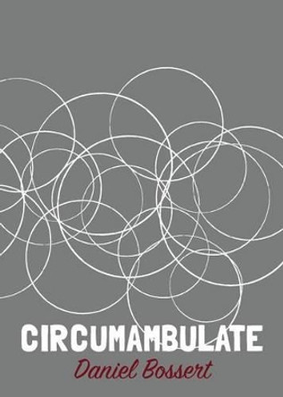 Circumambulate by Daniel Bossert 9780990664345