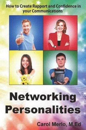 Networking Personalities: How to Create Rapport and Confidence in your Communications by Carol Merlo 9780981468921