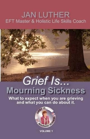 Grief Is...Mourning Sickness by Jan Luther 9780982245415