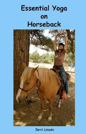 Essential Yoga on Horseback by Jerri Lincoln 9780982258545