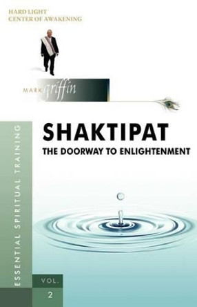 Shaktipat - The Doorway to Enlightenment by Mark Griffin 9780981937502