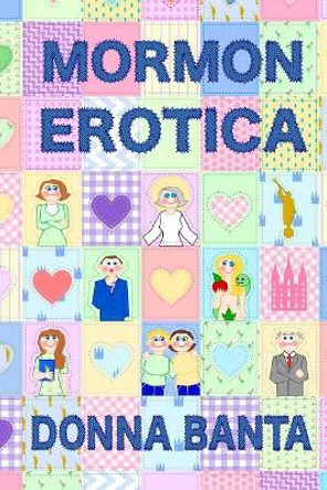 Mormon Erotica by Donna Banta 9780990017028