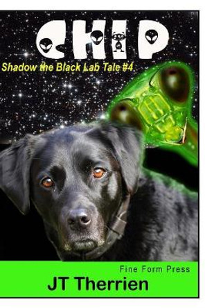 Chip: A Shadow the Black Lab Tale #4 by Jt Therrien 9780921473329