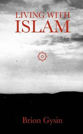 Living with Islam by Brion Gysin 9780934301503