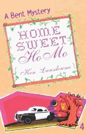 Home Sweet Homo: A Bent Mystery by Ken Lansdowne 9780974085319