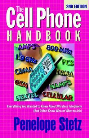 The Cell Phone Handbook by Penelope Stetz 9780978763701