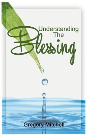 Understanding the Blessing by Gregory Mitchell 9780983061489