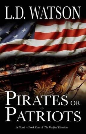 Pirates or Patriots by L D Watson 9780991027866