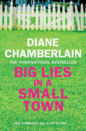 Big Lies in a Small Town by Diane Chamberlain Big Lies in a Small Town by Diane Chamberlain